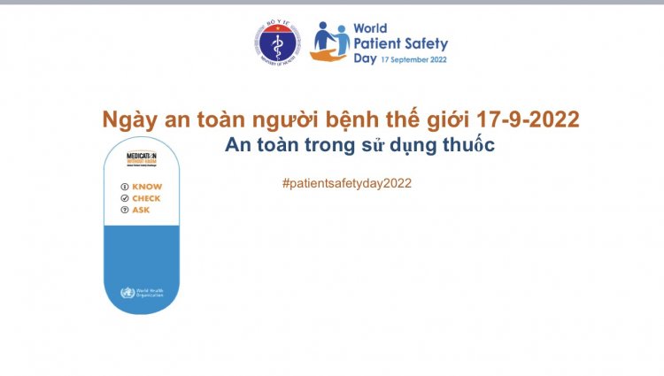 “ngày An Toàn Người Bệnh Thế Giới 17/9/2022” - Chủ Đề “sử Dụng Thuốc An Toàn, Không Gây Hại”